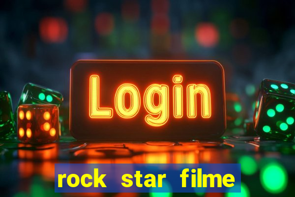 rock star filme completo dublado online